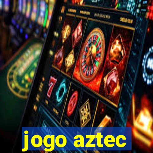 jogo aztec