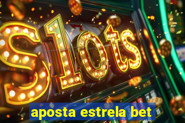 aposta estrela bet