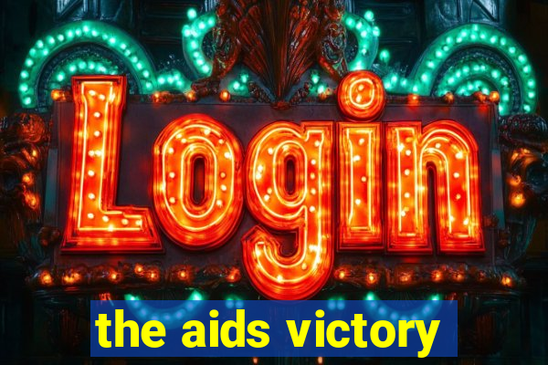 the aids victory