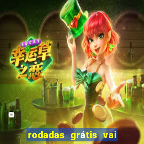 rodadas grátis vai de bet