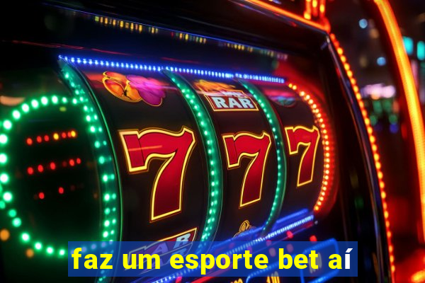 faz um esporte bet aí