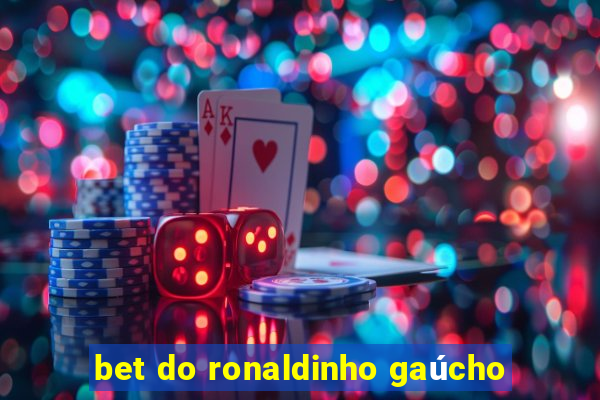 bet do ronaldinho gaúcho