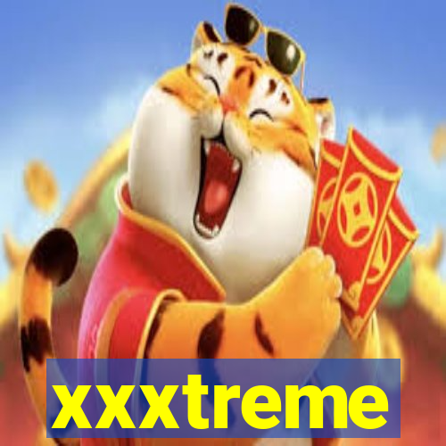 xxxtreme