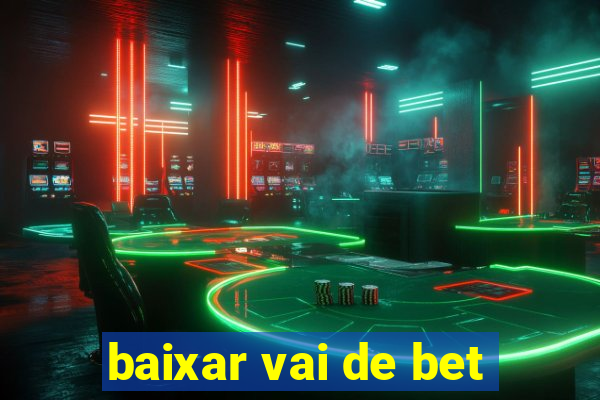 baixar vai de bet