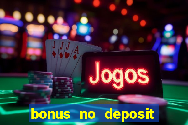 bonus no deposit casino 2023