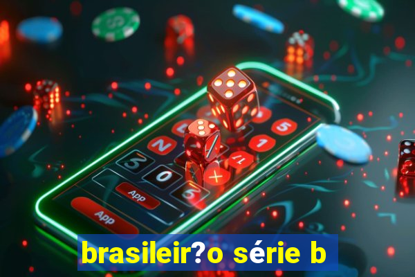 brasileir?o série b