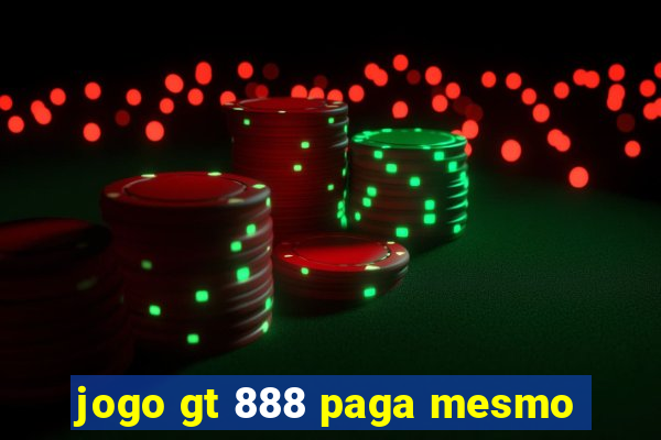 jogo gt 888 paga mesmo