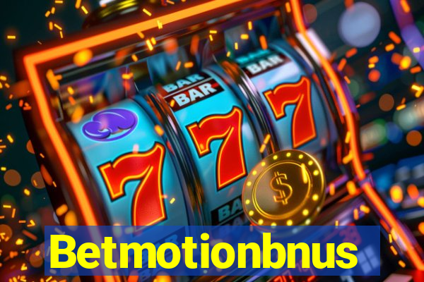 Betmotionbnus