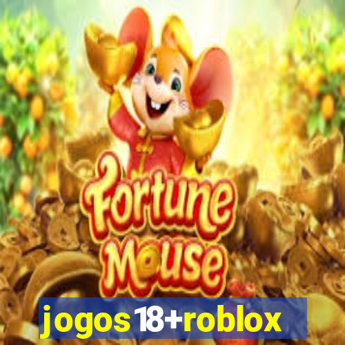 jogos18+roblox