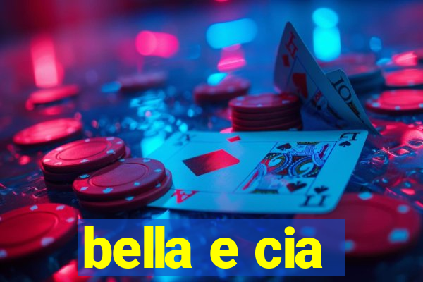 bella e cia