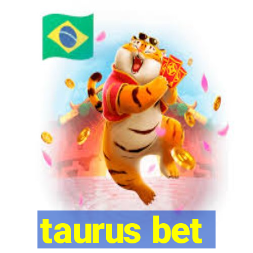 taurus bet