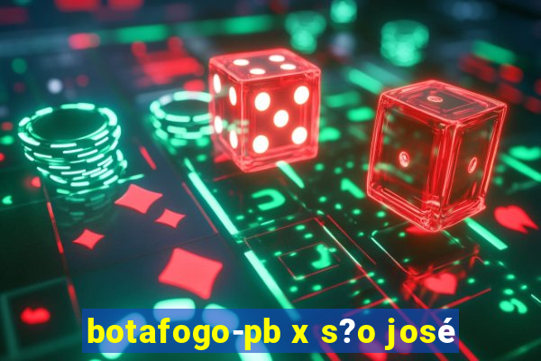 botafogo-pb x s?o josé