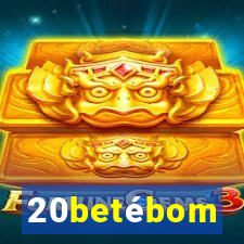 20betébom