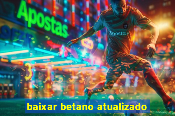 baixar betano atualizado