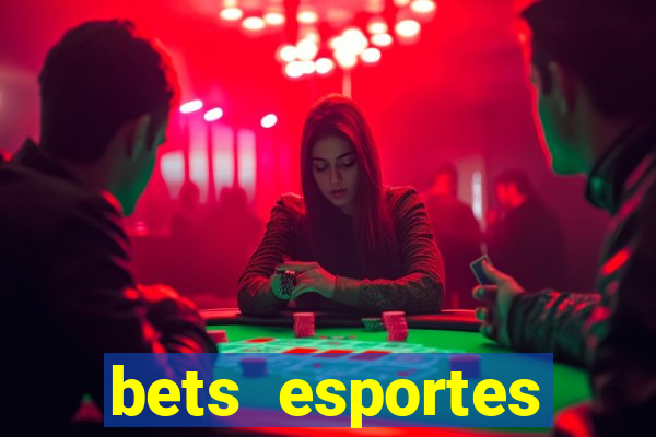 bets esportes apostas esportivas