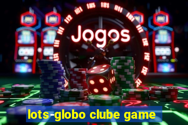 lots-globo clube game