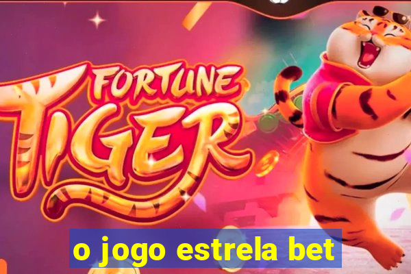 o jogo estrela bet