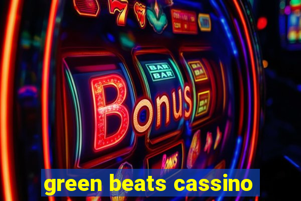 green beats cassino