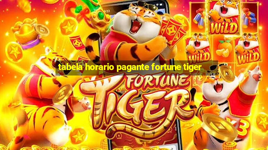 tabela horario pagante fortune tiger