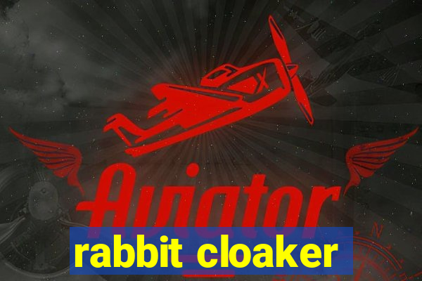 rabbit cloaker