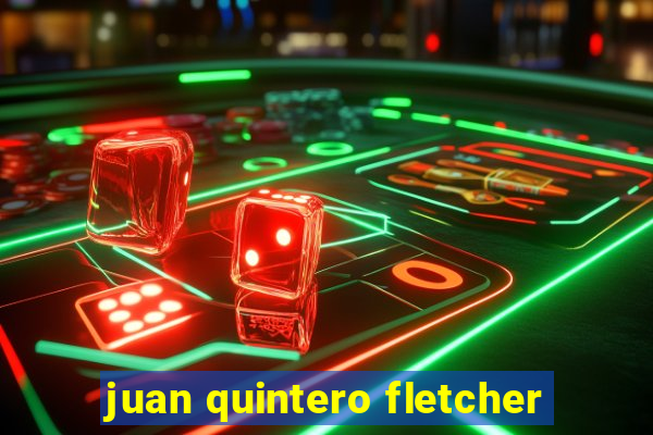 juan quintero fletcher