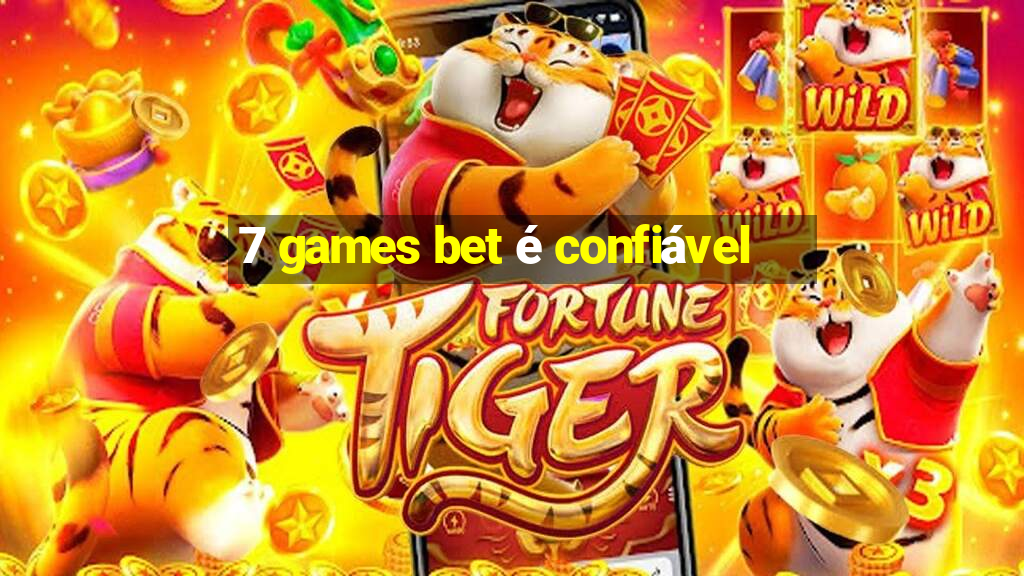 7 games bet é confiável