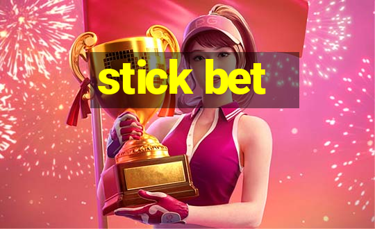 stick bet