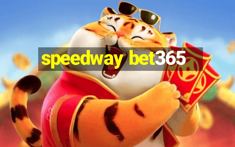 speedway bet365