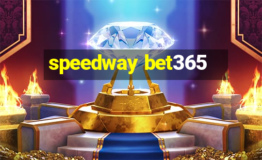 speedway bet365