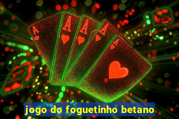 jogo do foguetinho betano