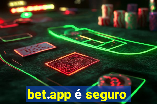 bet.app é seguro