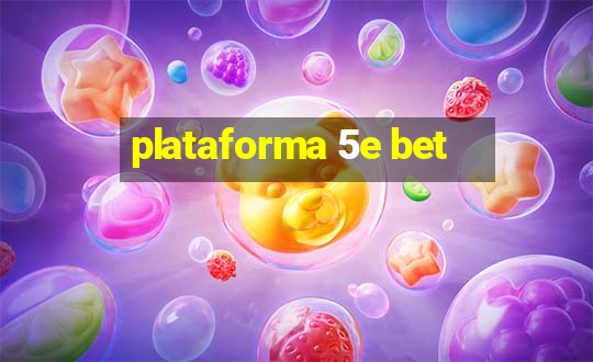 plataforma 5e bet