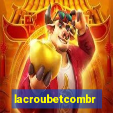 lacroubetcombr