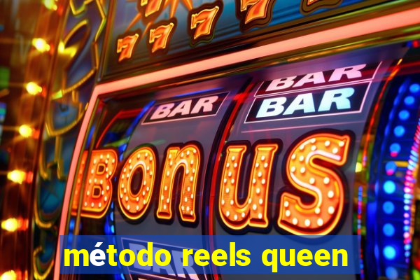 método reels queen