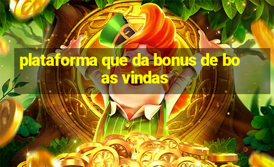 plataforma que da bonus de boas vindas