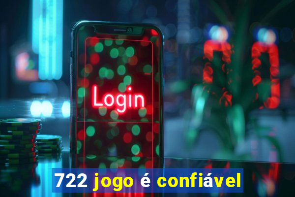 722 jogo é confiável