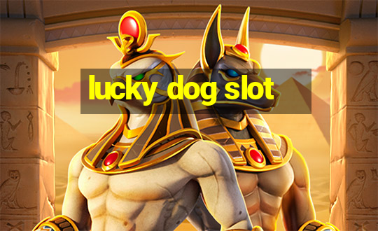 lucky dog slot