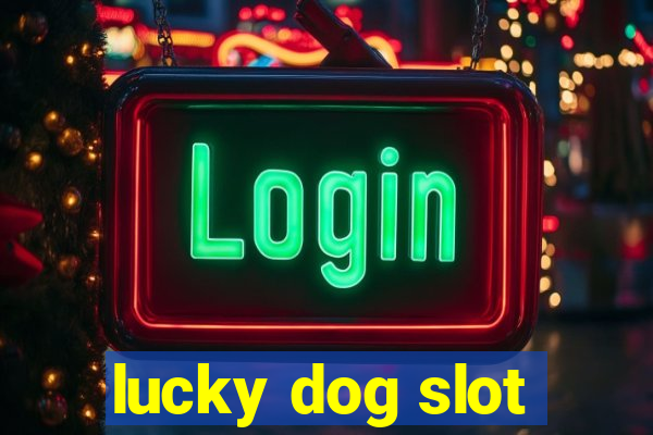 lucky dog slot