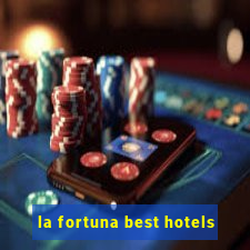 la fortuna best hotels