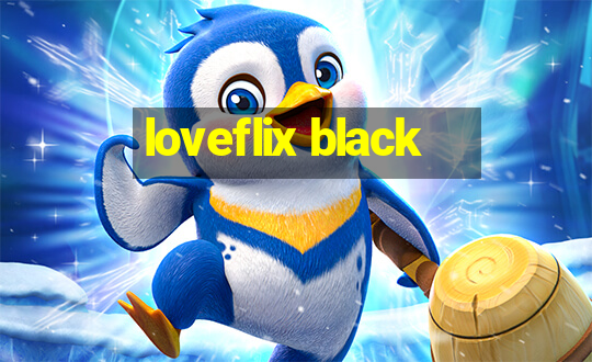 loveflix black