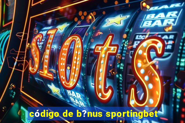 código de b?nus sportingbet