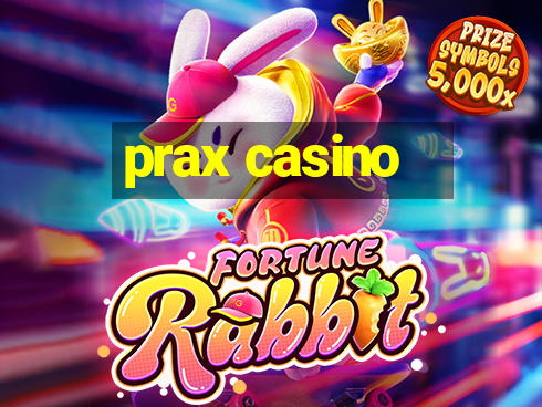 prax casino