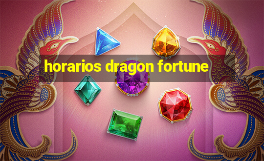 horarios dragon fortune