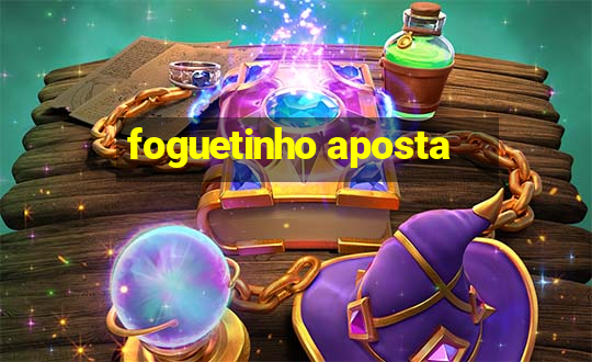 foguetinho aposta