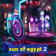 sun of egypt 2