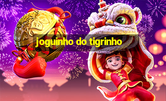 joguinho do tigrinho