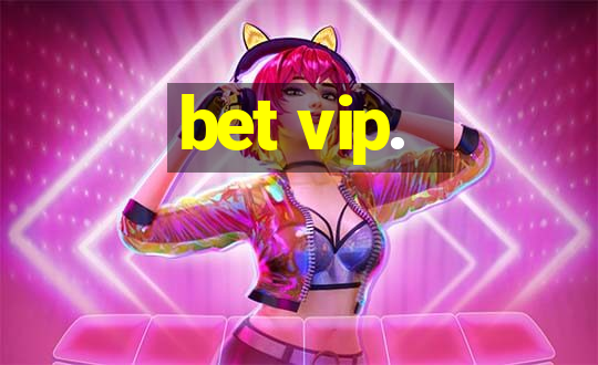 bet vip.