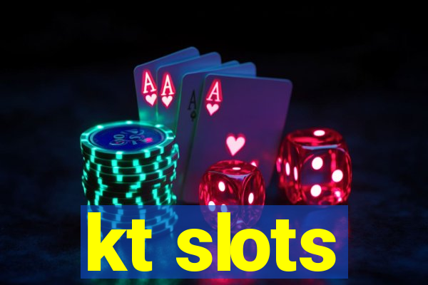 kt slots