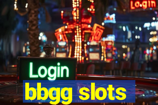 bbgg slots