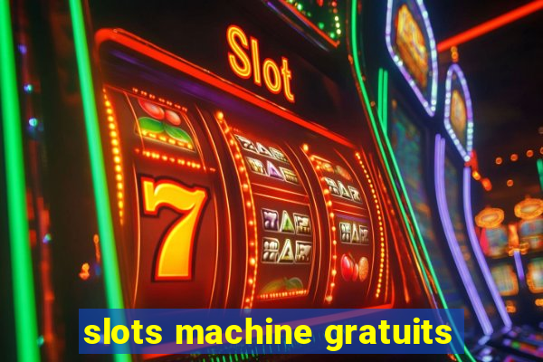 slots machine gratuits